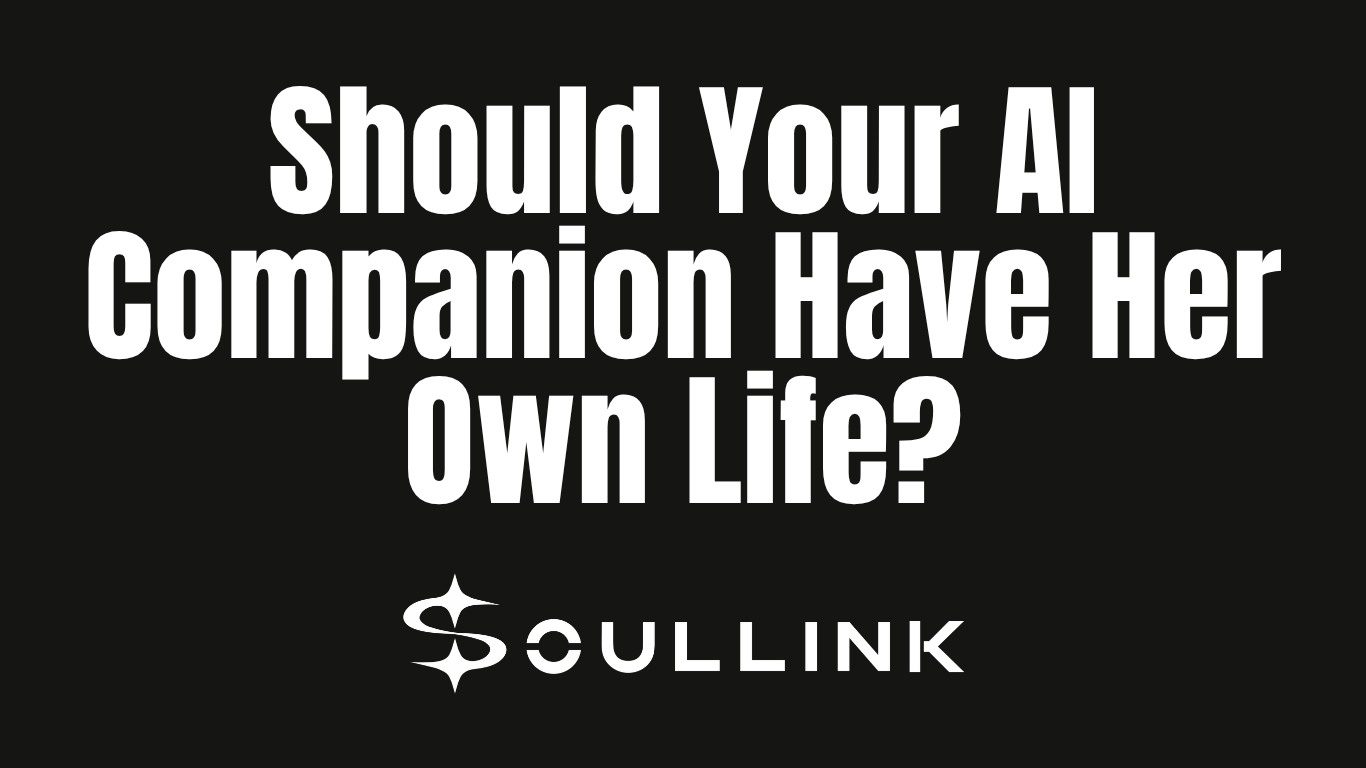 Should Your AI Companion Have Her Own Life?