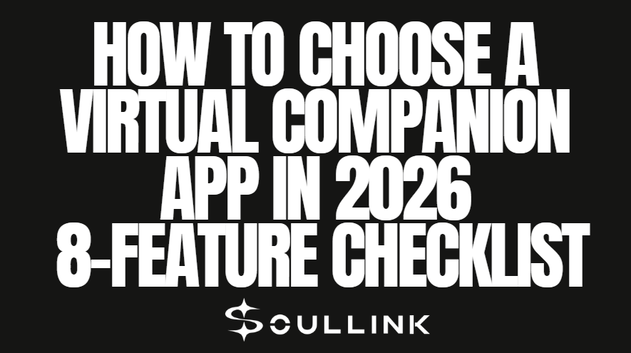 How to Choose a Virtual Companion App in 2026: 8-Feature Checklist