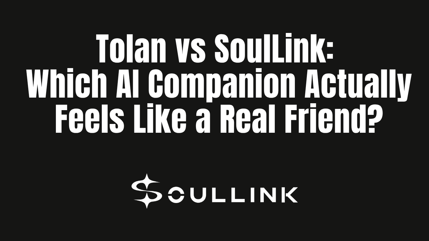Tolan vs SoulLink: Which AI Companion Actually Feels Like a Real Friend?